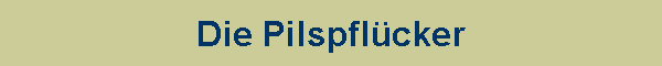 Die Pilspflcker